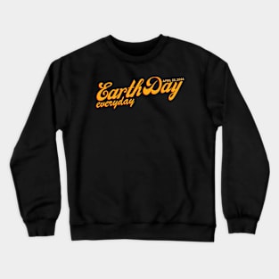 EARTH DAY EVERYDAY Crewneck Sweatshirt